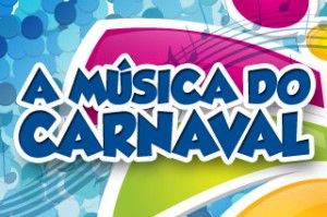 As músicas que serão mais tocadas neste carnaval